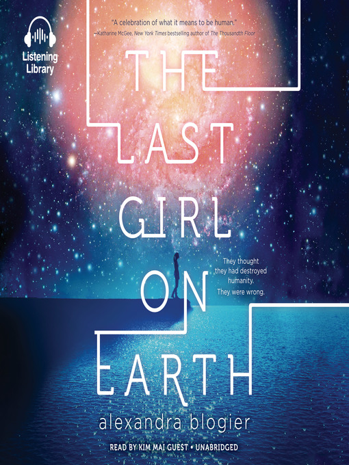 Title details for The Last Girl on Earth by Alexandra Blogier - Available
